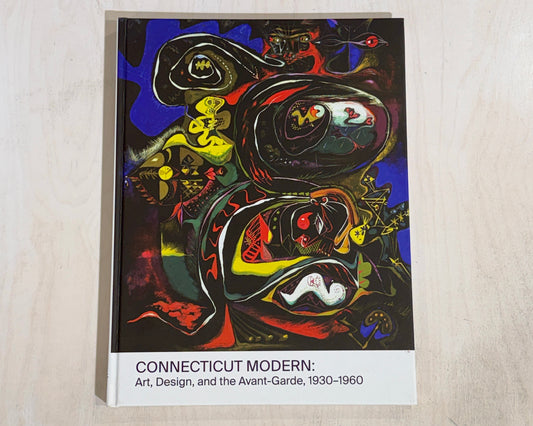 CONNECTICUT MODERN: Art, Design, and the Avant-Garde, 1930-1960
